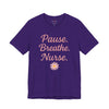 Nurse Inspirational Tee - 'Pause. Breathe. Nurse.' Unisex Jersey Short Sleeve