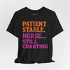 Nurse T-Shirt “Patient Stable Nurse… Still Charting” – Funny RN Tee for Nurses