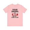 Your Drama Is NOT on My Care Plan Tee - Funny Unisex Shirt for Healthcare Workers, Gift for Nurses and Doctors, Humor Tee