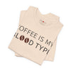 Coffee Is My Blood Type T-Shirt — Funny Coffee Shirt with Coffee Bean Design