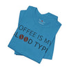 Coffee Is My Blood Type T-Shirt — Funny Coffee Shirt with Coffee Bean Design