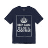 Keep Calm It's Just a Code Blue Tee
