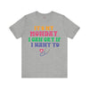 It's My Monday I Can Cry If I Want To T-Shirt - Funny Rainbow Workday Tee