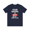 Your Drama Is NOT on My Care Plan Tee - Funny Unisex Shirt for Healthcare Workers, Gift for Nurses and Doctors, Humor Tee