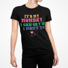 It's My Monday I Can Cry If I Want To T-Shirt - Funny Rainbow Workday Tee