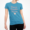 Nurse Inspirational Tee - 'Pause. Breathe. Nurse.' Unisex Jersey Short Sleeve