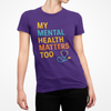 My Mental Health Matters Too Tee