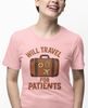 Will Travel For Patients Tee