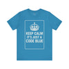 Keep Calm It's Just a Code Blue Tee