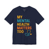 My Mental Health Matters Too Tee