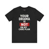 Your Drama Is NOT on My Care Plan Tee - Funny Unisex Shirt for Healthcare Workers, Gift for Nurses and Doctors, Humor Tee