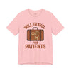 Will Travel For Patients Tee