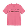 Coffee Is My Blood Type T-Shirt — Funny Coffee Shirt with Coffee Bean Design