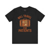 Will Travel For Patients Tee